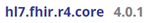 name of FHIR package: hl7.fhir.r4.core